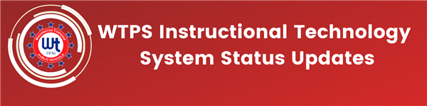 WTPS Instructional Technology System Status Updates
